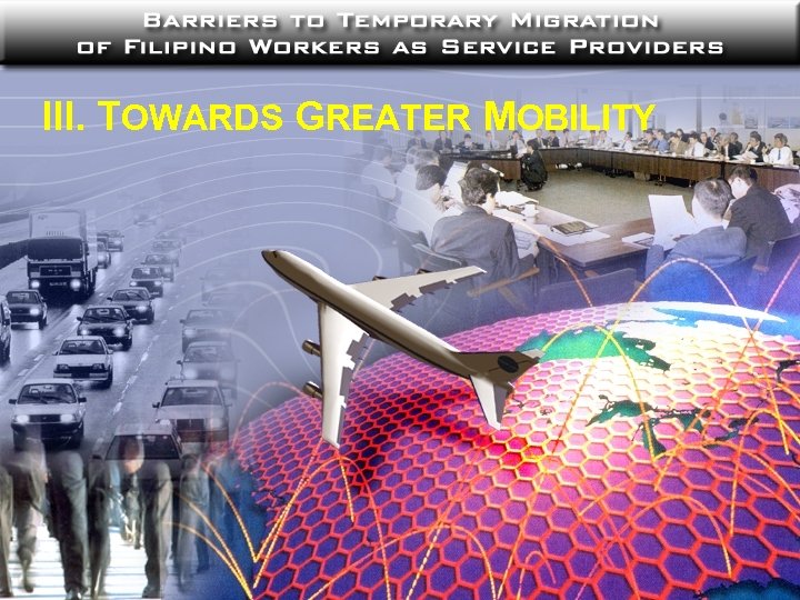 III. TOWARDS GREATER MOBILITY 