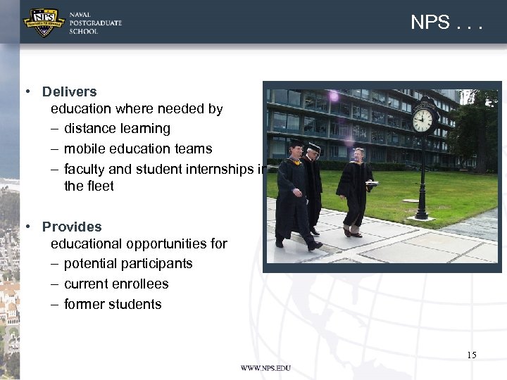 NPS. . . • Delivers education where needed by – distance learning – mobile