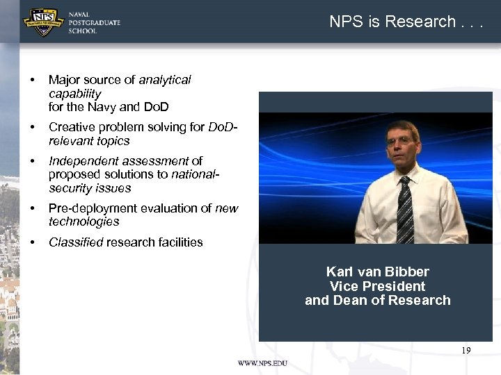 NPS is Research. . . • Major source of analytical capability for the Navy