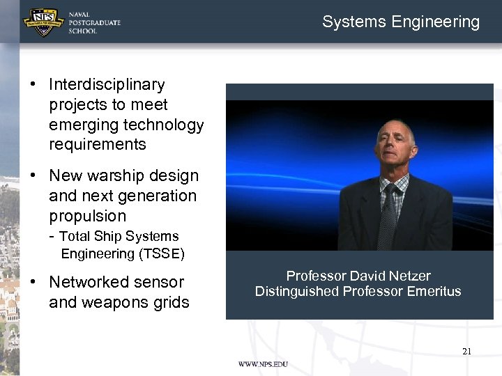 Systems Engineering • Interdisciplinary projects to meet emerging technology requirements • New warship design