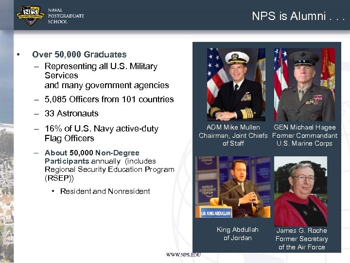 NPS is Alumni. . . • Over 50, 000 Graduates – Representing all U.