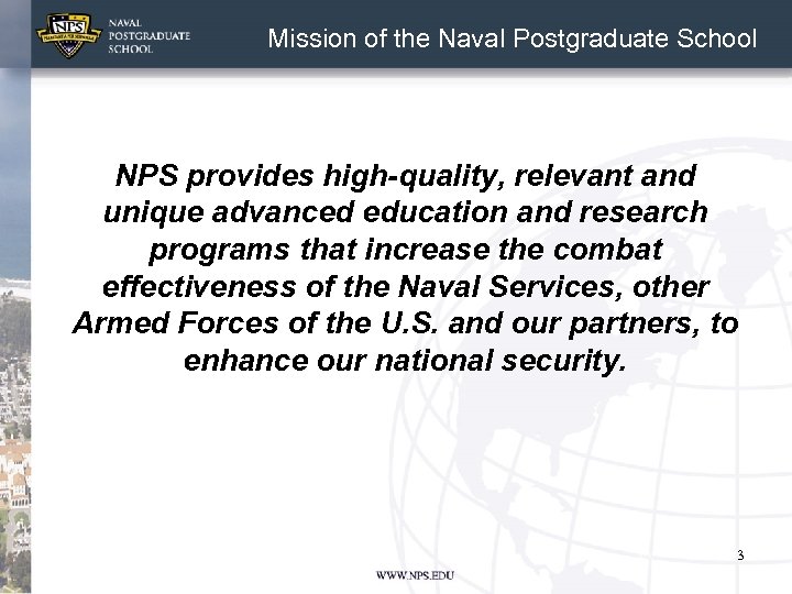 Mission of the Naval Postgraduate School NPS provides high-quality, relevant and unique advanced education