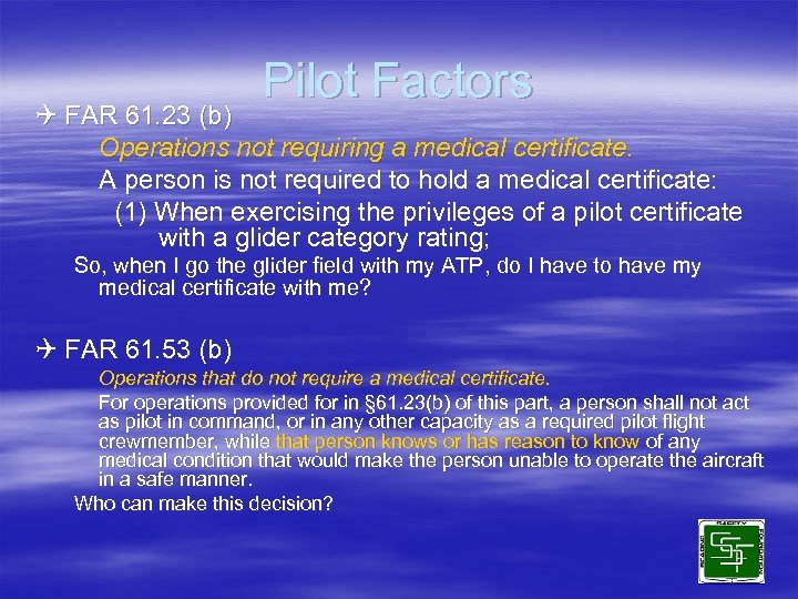 Pilot Factors Q FAR 61. 23 (b) Operations not requiring a medical certificate. A