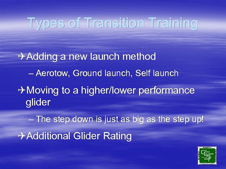 Types of Transition Training QAdding a new launch method – Aerotow, Ground launch, Self