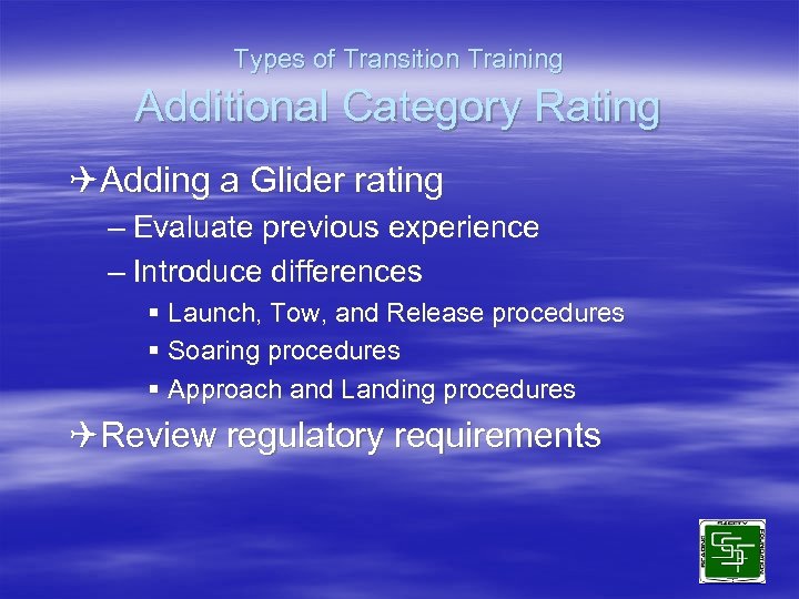 Types of Transition Training Additional Category Rating QAdding a Glider rating – Evaluate previous
