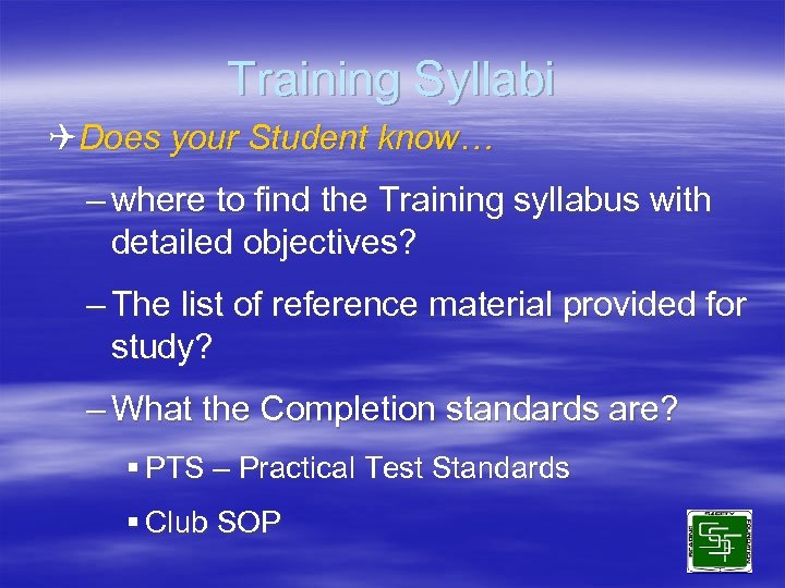 Training Syllabi QDoes your Student know… – where to find the Training syllabus with