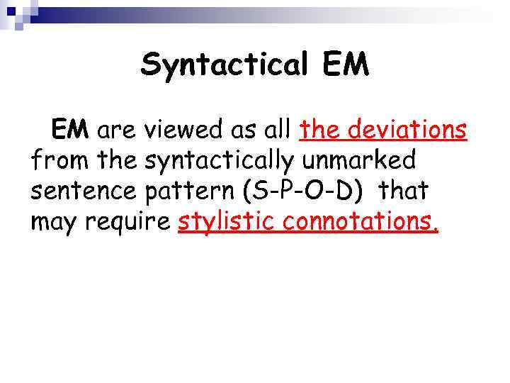 Syntactical EM EM are viewed as all the deviations from the syntactically unmarked sentence
