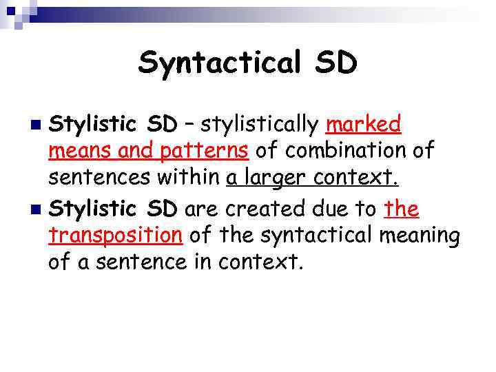 Syntactical SD Stylistic SD – stylistically marked means and patterns of combination of sentences