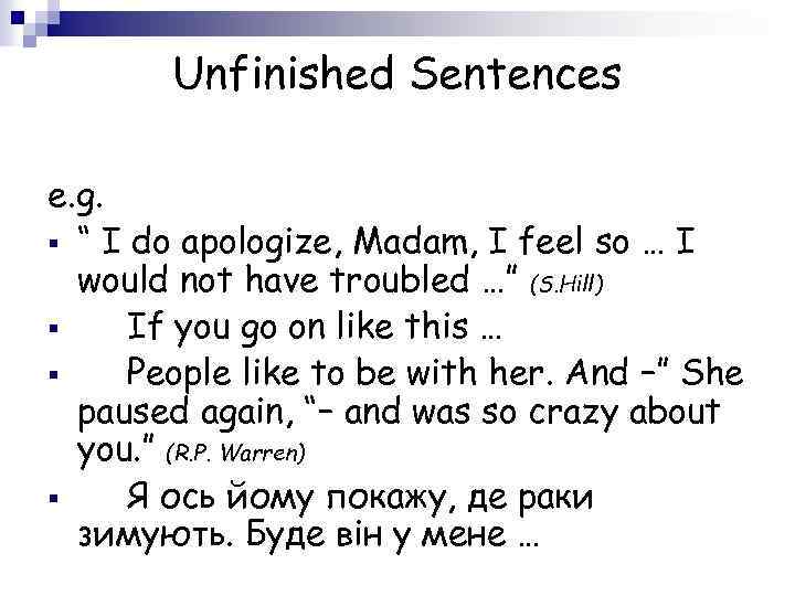 Unfinished Sentences e. g. § “ I do apologize, Madam, I feel so …