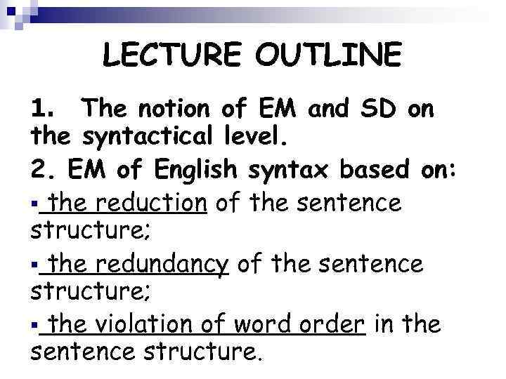 LECTURE OUTLINE 1. The notion of EM and SD on the syntactical level. 2.