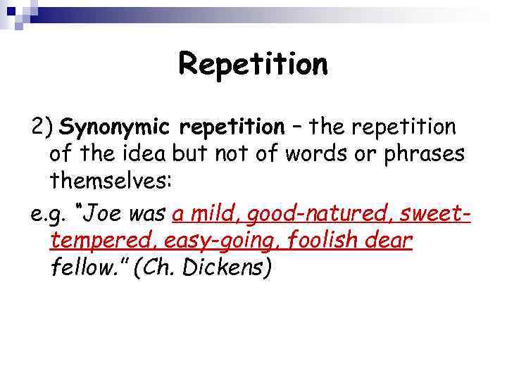 Repetition 2) Synonymic repetition – the repetition of the idea but not of words