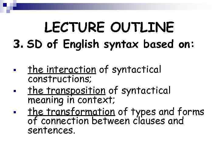 LECTURE OUTLINE 3. SD of English syntax based on: § § § the interaction