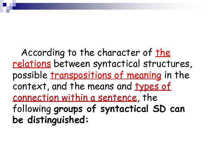 According to the character of the relations between syntactical structures, possible transpositions of meaning