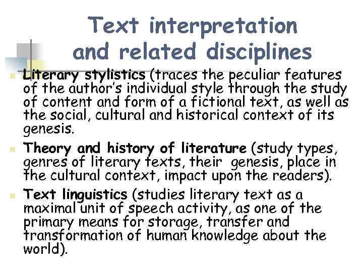 Text interpretation and related disciplines n n n Literary stylistics (traces the peculiar features