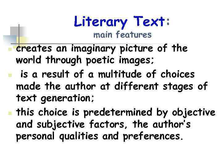 Literary Text: main features n n n creates an imaginary picture of the world