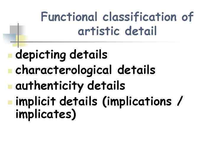 Functional classification of artistic detail depicting details n characterological details n authenticity details n