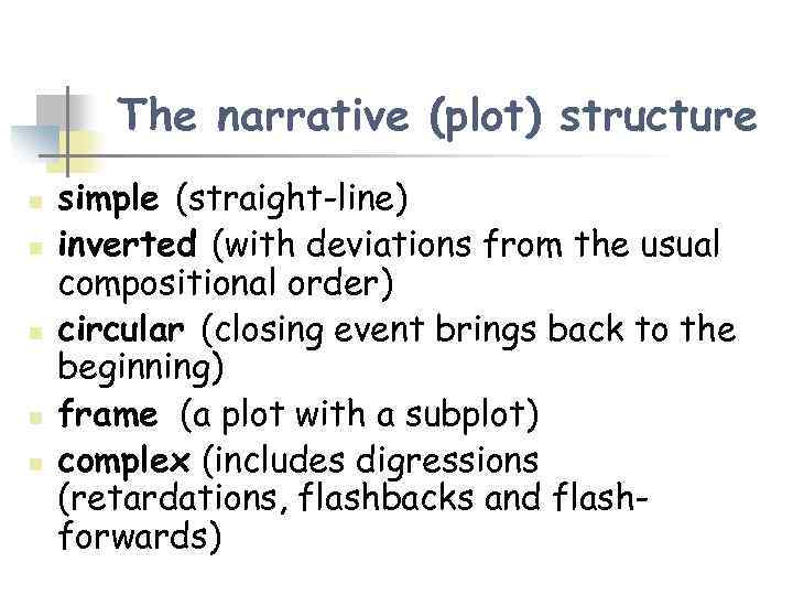 The narrative (plot) structure n n n simple (straight-line) inverted (with deviations from the