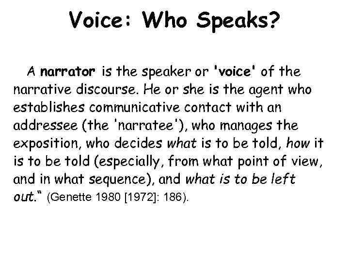 Voice: Who Speaks? A narrator is the speaker or 'voice' of the narrative discourse.