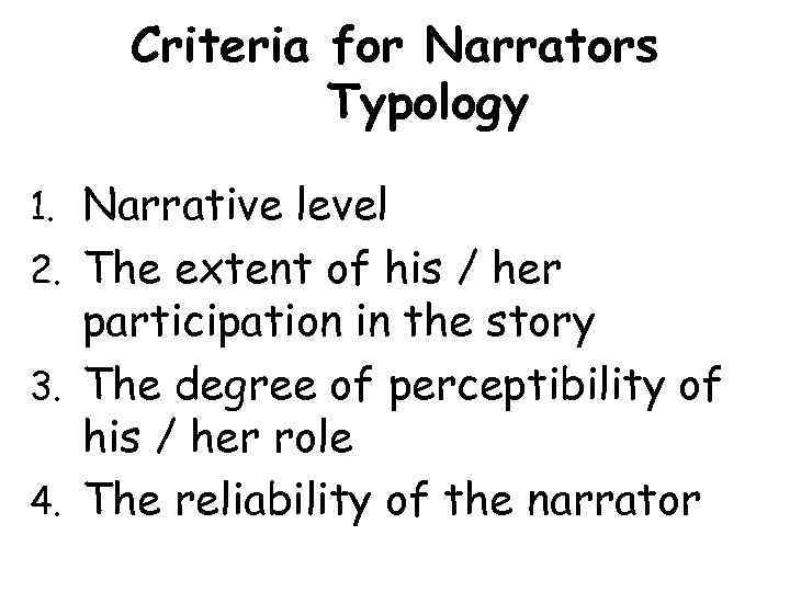 Criteria for Narrators Typology 1. Narrative level 2. The extent of his / her