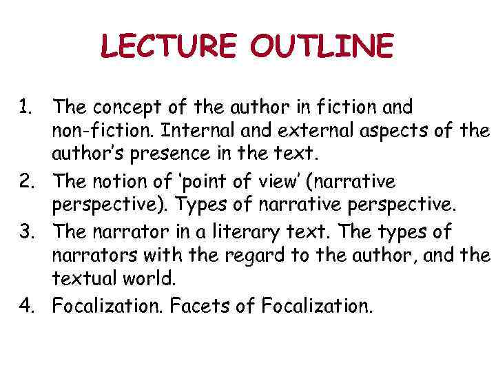 LECTURE OUTLINE 1. The concept of the author in fiction and non-fiction. Internal and