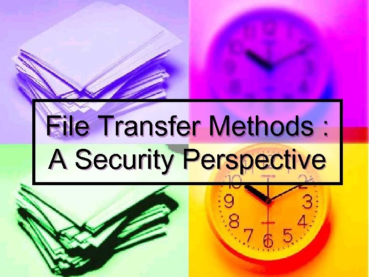 File Transfer Methods : A Security Perspective 