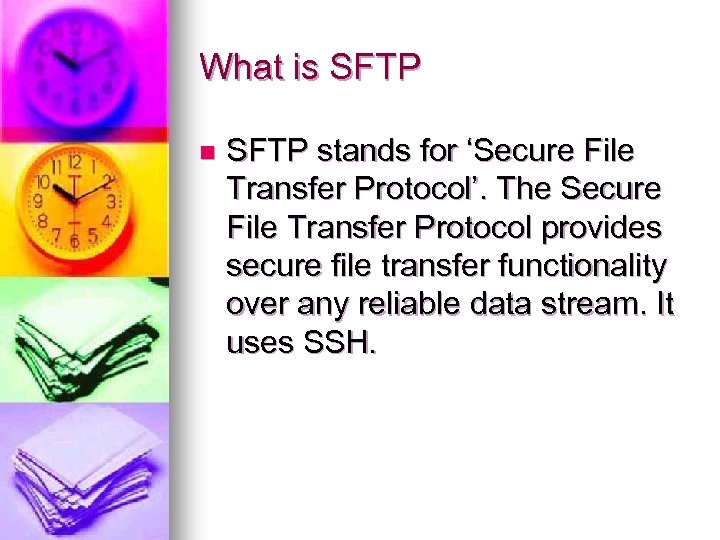 What is SFTP n SFTP stands for ‘Secure File Transfer Protocol’. The Secure File