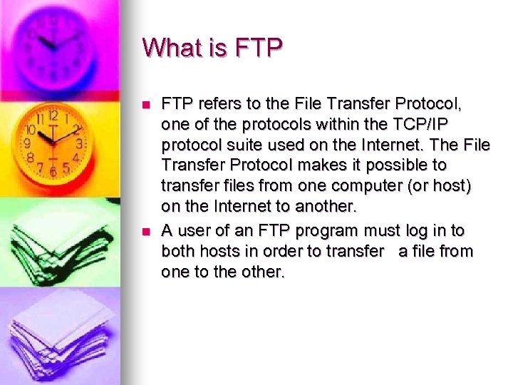What is FTP n n FTP refers to the File Transfer Protocol, one of