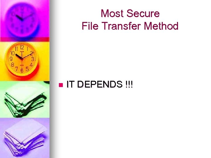 Most Secure File Transfer Method n IT DEPENDS !!! 