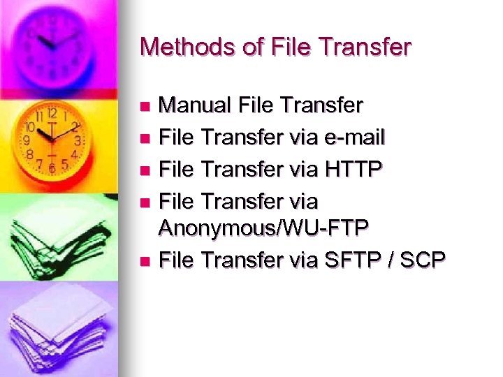 Methods of File Transfer Manual File Transfer n File Transfer via e-mail n File