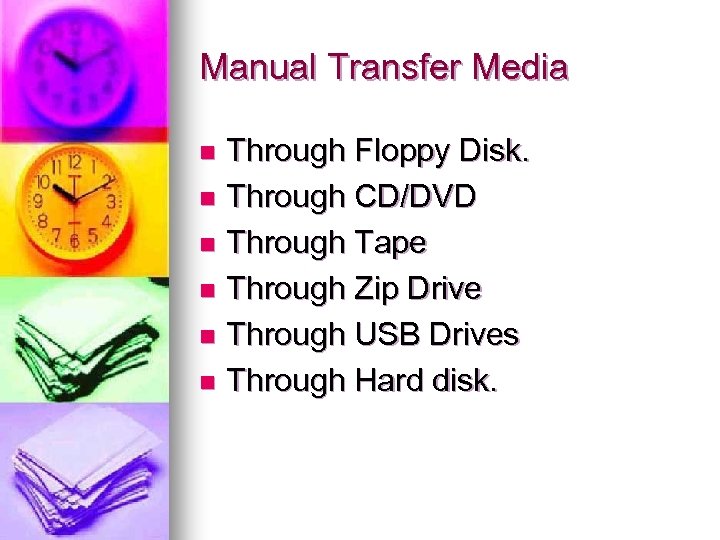 Manual Transfer Media Through Floppy Disk. n Through CD/DVD n Through Tape n Through