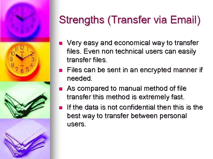 Strengths (Transfer via Email) n n Very easy and economical way to transfer files.