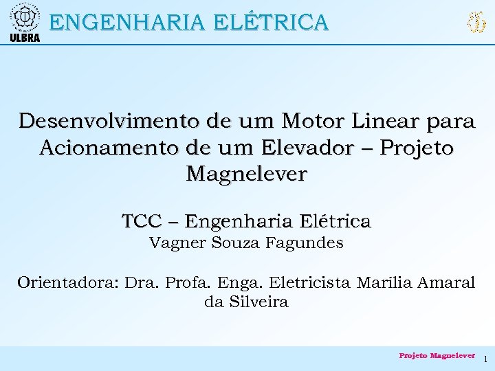 ENGENHARIA ELÉTRICA Desenvolvimento de um Motor Linear para Acionamento de um Elevador – Projeto