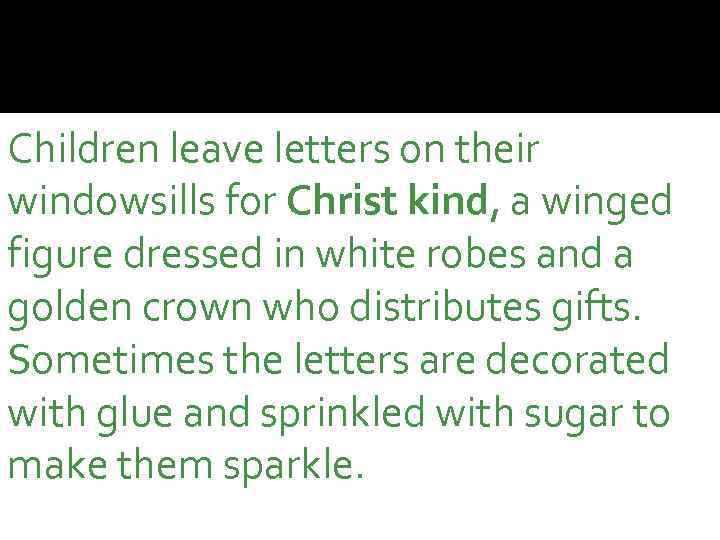 Children leave letters on their windowsills for Christ kind, a winged figure dressed in