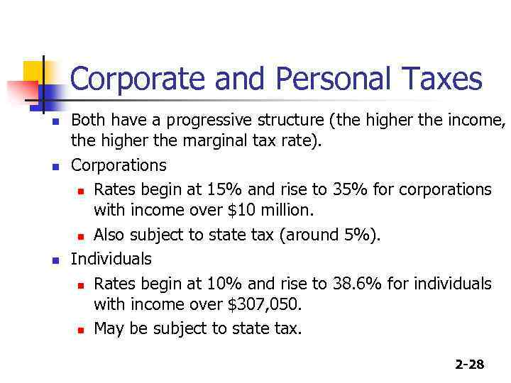 Corporate and Personal Taxes n n n Both have a progressive structure (the higher