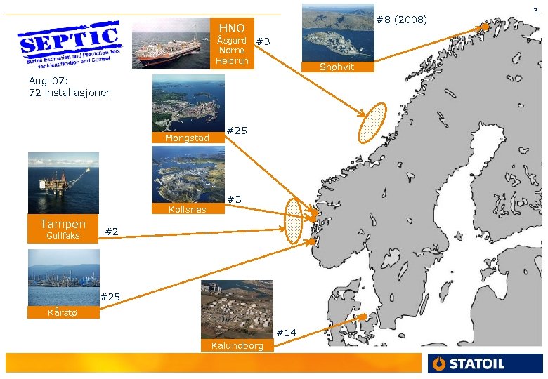 #8 (2008) HNO Åsgard #3 Norne Heidrun Snøhvit Aug-07: 72 installasjoner Mongstad Kollsnes Tampen