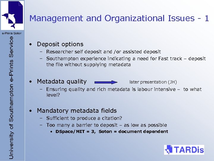 Management and Organizational Issues - 1 • Deposit options – Researcher self deposit and