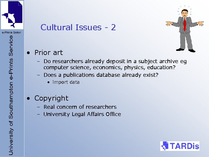 Cultural Issues - 2 • Prior art – Do researchers already deposit in a