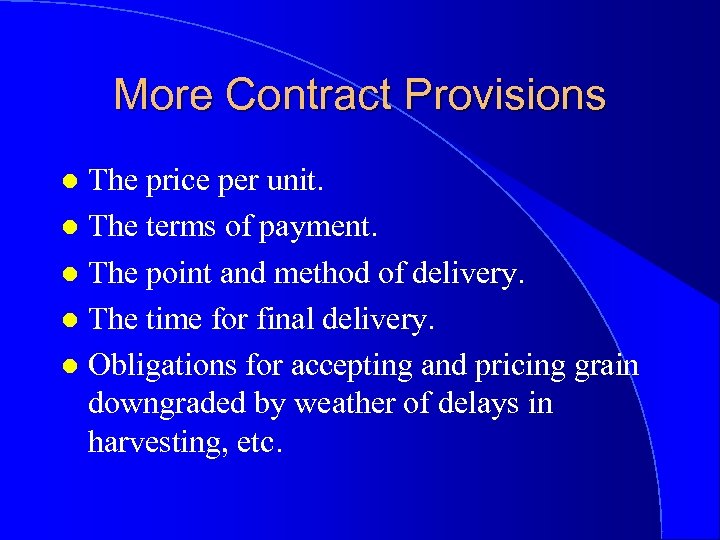 More Contract Provisions The price per unit. l The terms of payment. l The