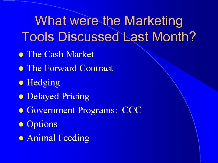 What were the Marketing Tools Discussed Last Month? The Cash Market l The Forward