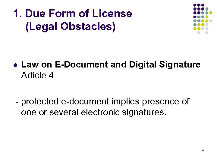 1. Due Form of License (Legal Obstacles) l Law on E-Document and Digital Signature