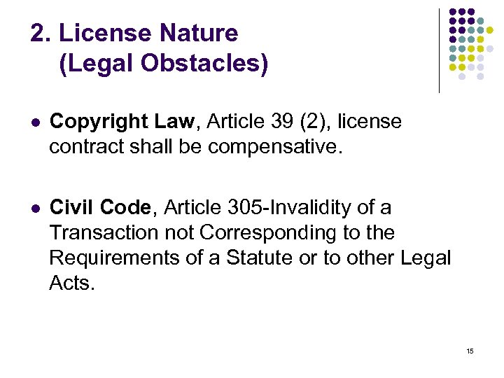2. License Nature (Legal Obstacles) l Copyright Law, Article 39 (2), license contract shall