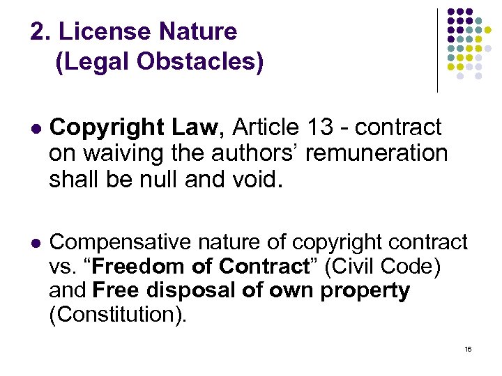 2. License Nature (Legal Obstacles) l Copyright Law, Article 13 - contract on waiving