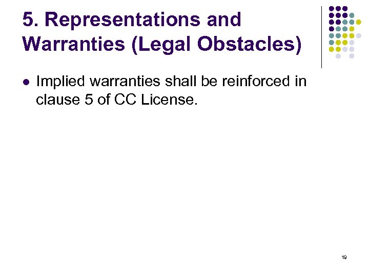 5. Representations and Warranties (Legal Obstacles) l Implied warranties shall be reinforced in clause