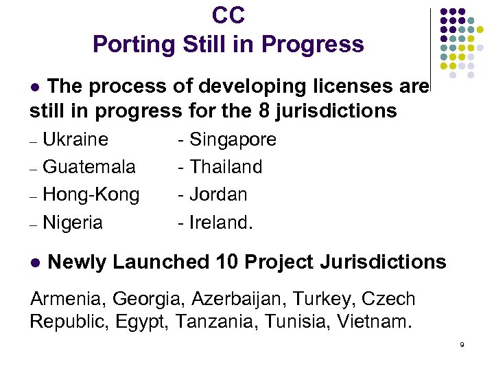 CC Porting Still in Progress The process of developing licenses are still in progress