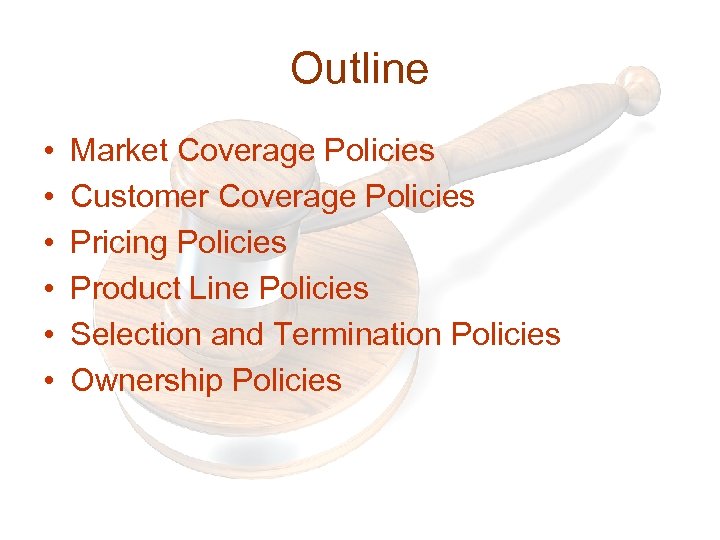 Outline • • • Market Coverage Policies Customer Coverage Policies Pricing Policies Product Line