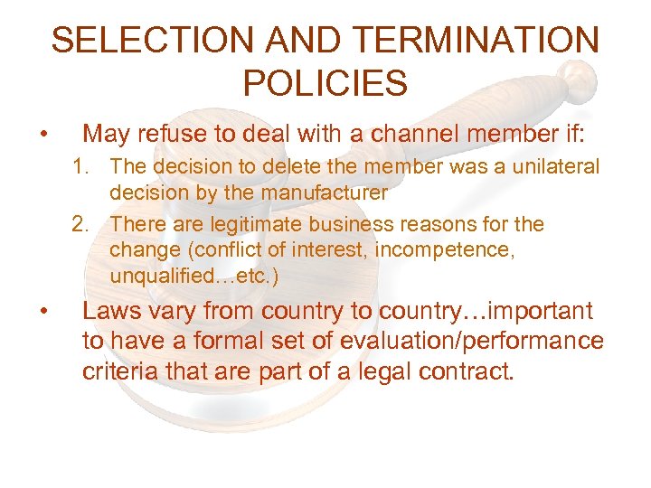 SELECTION AND TERMINATION POLICIES • May refuse to deal with a channel member if: