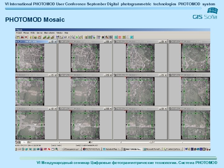 VI International PHOTOMOD User Conference September Digital photogrammetric technologies PHOTOMOD system PHOTOMOD Mosaic VI