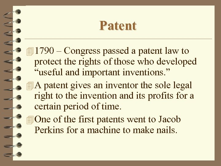 Patent 4 1790 – Congress passed a patent law to protect the rights of