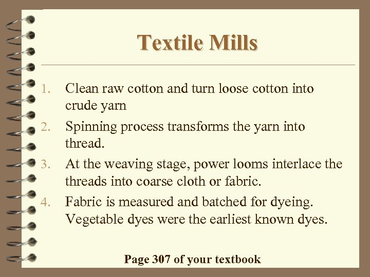 Textile Mills 1. 2. 3. 4. Clean raw cotton and turn loose cotton into