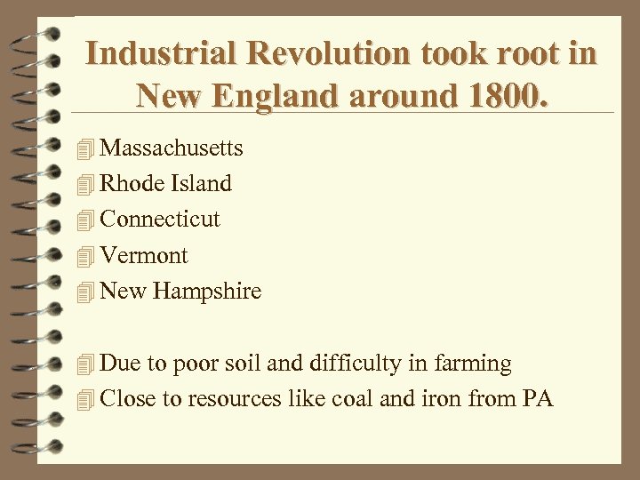 Industrial Revolution took root in New England around 1800. 4 Massachusetts 4 Rhode Island